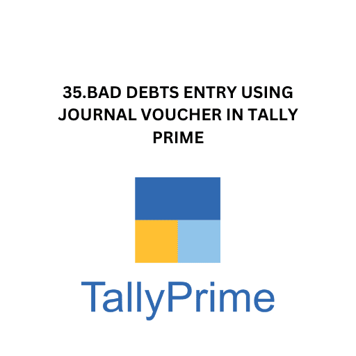 35.BAD DEBTS ENTRY USING JOURNAL VOUCHER IN TALLY PRIME